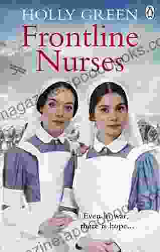 Frontline Nurses: A Gripping And Emotional Wartime Saga (Frontline Nurses 1)