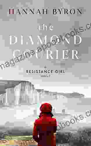 The Diamond Courier: A Gripping WW2 Story Of Love Loss And The Diamond Industry (A Resistance Girl Novel)