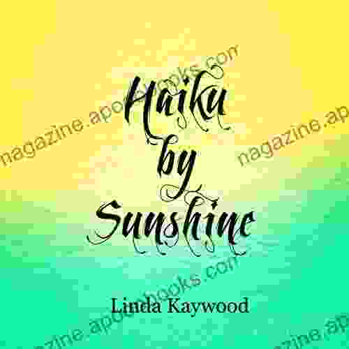 Haiku By Sunshine Linda Kaywood