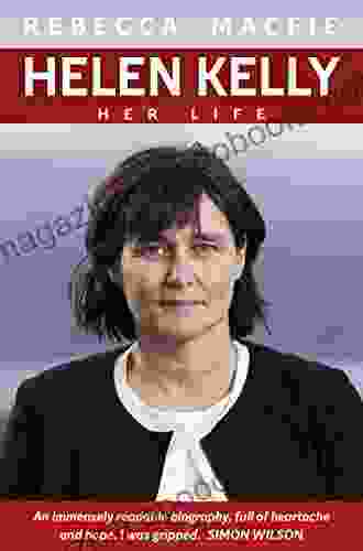 Helen Kelly: Her Life Richard Sakwa