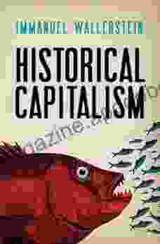 Historical Capitalism Immanuel Maurice Wallerstein