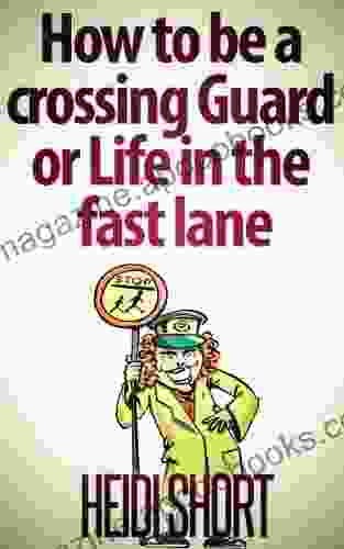 How To Be A Crossing Guard Or Life In The Fast Lane