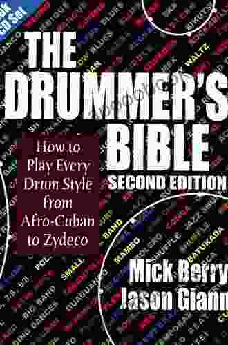 The Drummer S Bible: How To Play Every Drum Style From Afro Cuban To Zydeco