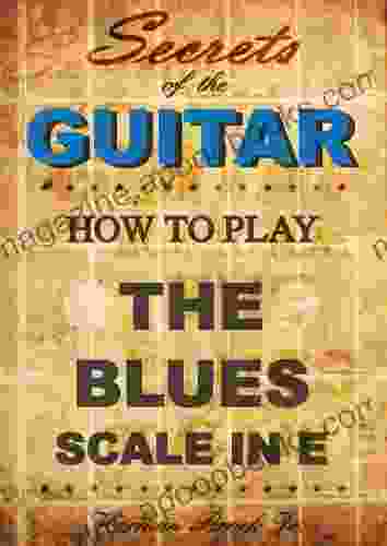 How To Play The Blues Guitar Scale In E Minor Secrets Of The Guitar