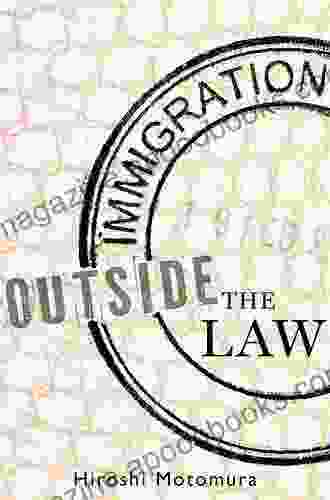 Immigration Outside The Law Hiroshi Motomura