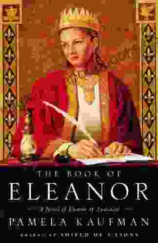 The Of Eleanor: A Novel Of Eleanor Of Aquitaine