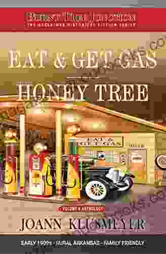 Eat and Get Gas The Honey Tree: An Anthology of Southern Historical Fiction (Burnt Tree Junction Southern Historical Fiction 4)