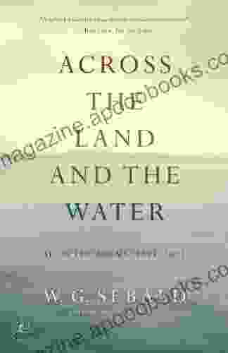 Across the Land and the Water: Selected Poems 1964 2001 (Modern Library)