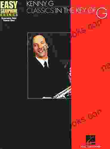 Kenny G Classics In The Key Of G Songbook (Easy Saxophone Solos (Hal Leonard))