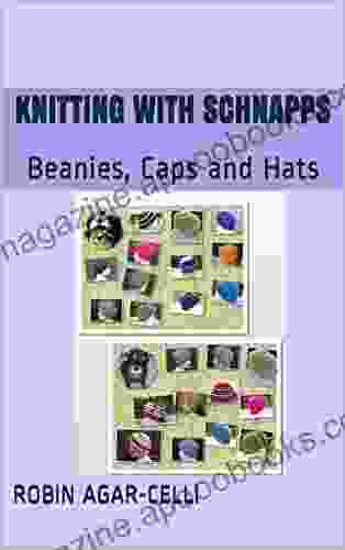 Knitting With Schnapps: Beanies Caps And Hats