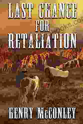 Last Chance For Retaliation: A Historical Western Adventure