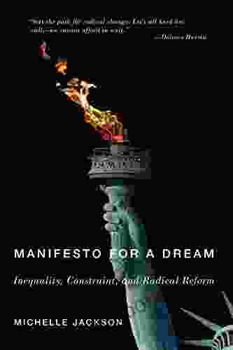 Manifesto For A Dream: Inequality Constraint And Radical Reform (Inequalities)