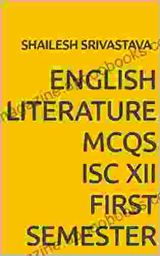 ENGLISH LITERATURE MCQs ISC XII FIRST SEMESTER : BY SHAILESH SRIVASTAVA