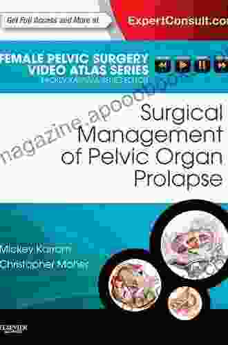 Surgical Management Of Pelvic Organ Prolapse: Female Pelvic Surgery Video Atlas Series: Expert Consult: Online (Female Pelvic Video Surgery Atlas Series)