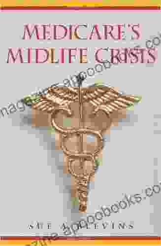 Medicare S Midlife Crisis Sue A Blevins