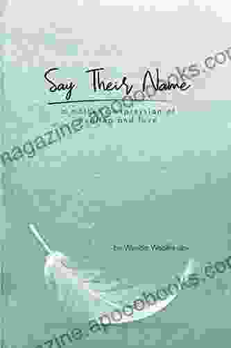 Say Their Name: A Mother S Expression Of Healing And Love