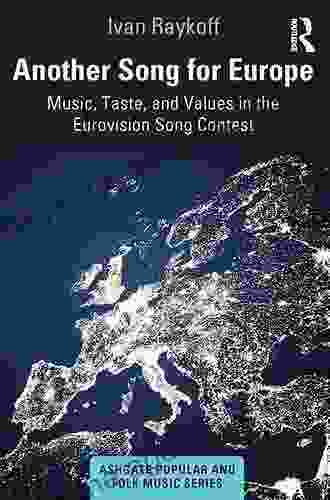 Another Song For Europe: Music Taste And Values In The Eurovision Song Contest (Ashgate Popular And Folk Music Series)