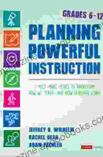 Planning Powerful Instruction Grades 6 12: 7 Must Make Moves To Transform How We Teach And How Students Learn (Corwin Literacy)