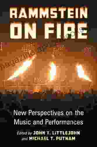 Rammstein on Fire: New Perspectives on the Music and Performances