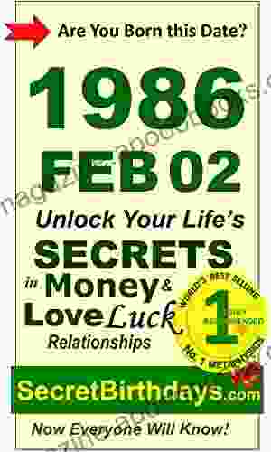 Born 1986 Feb 02? Your Birthday Secrets To Money Love Relationships Luck: Fortune Telling Self Help: Numerology Horoscope Astrology Zodiac Destiny Science Metaphysics (19860202)