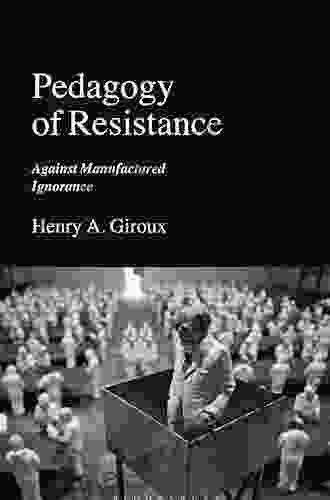 Pedagogy of Resistance: Against Manufactured Ignorance