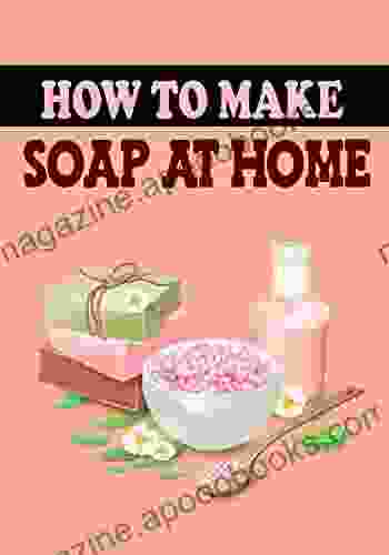 HOW TO MAKE SOAP AT HOME: PRACTICE GUIDE WITH USEFUL RECIPES