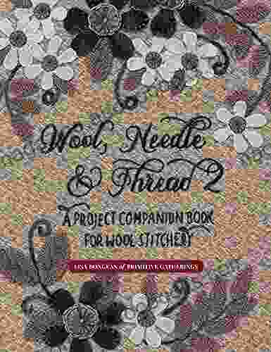 Wool Needle Thread 2: A Project Companion For Wool Stitchery