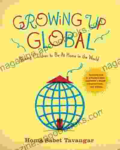 Growing Up Global: Raising Children to Be At Home in the World