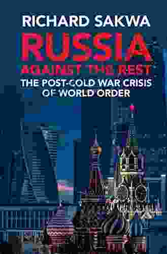 Russia Against the Rest: The Post Cold War Crisis of World Order