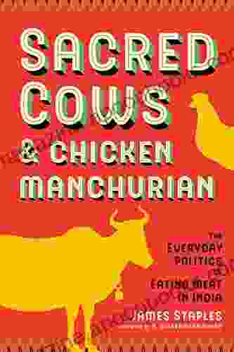 Sacred Cows And Chicken Manchurian: The Everyday Politics Of Eating Meat In India (Culture Place And Nature)