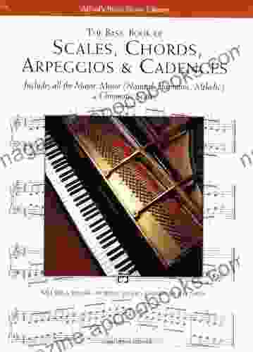 Scales Chords Arpeggios And Cadences: Basic (Alfred S Basic Piano Library)