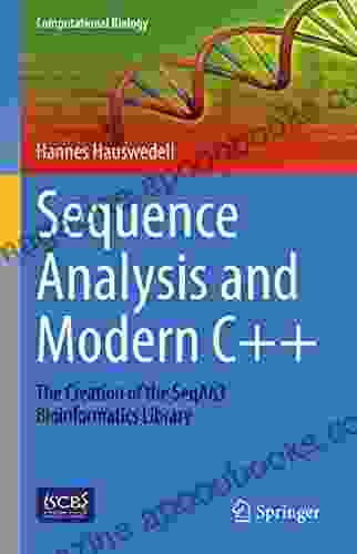 Sequence Analysis And Modern C++: The Creation Of The SeqAn3 Bioinformatics Library (Computational Biology 33)