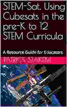 STEM Sat Using Cubesats In The Pre K To 12 STEM Curricula: A Resource Guide For Educators