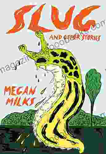 Slug And Other Stories Megan Milks