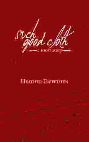 Such Good Cloth Heather Trefethen