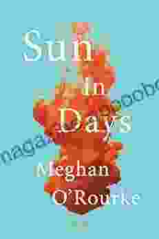 Sun In Days: Poems Meghan O Rourke