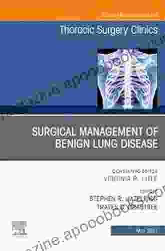 Surgical Management Of Benign Lung Disease An Issue Of Thoracic Surgery Clinics (The Clinics: Surgery 31)