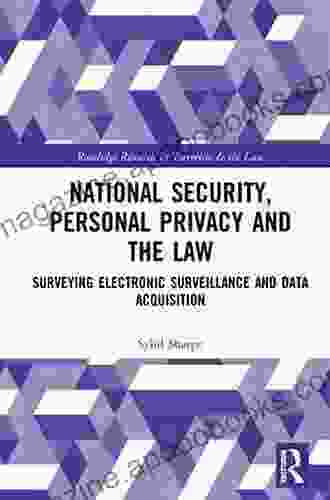 National Security Personal Privacy and the Law: Surveying Electronic Surveillance and Data Acquisition (Routledge Research in Terrorism and the Law)