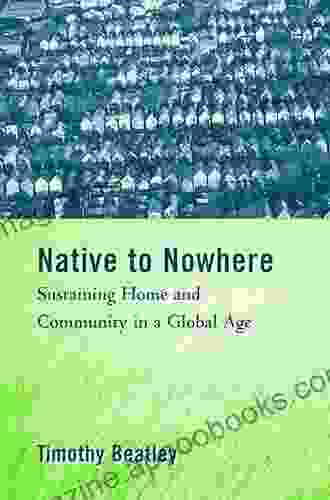 Native To Nowhere: Sustaining Home And Community In A Global Age