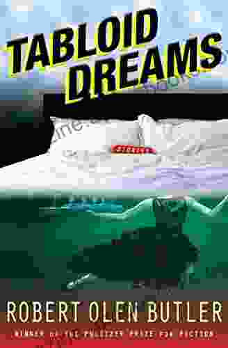 Tabloid Dreams: Stories Robert Olen Butler