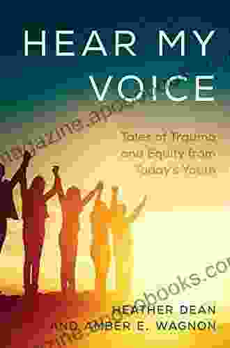 Hear My Voice: Tales of Trauma and Equity from Today s Youth