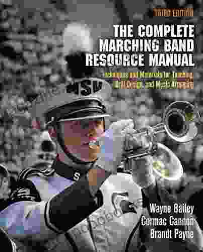 The Complete Marching Band Resource Manual: Techniques and Materials for Teaching Drill Design and Music Arranging