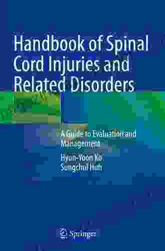 Handbook Of Spinal Cord Injuries And Related Disorders: A Guide To Evaluation And Management