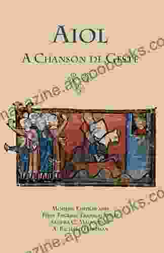 Aiol: A Chanson de Geste: Modern Edition and First English Translation (Medieval Renaissance Texts)