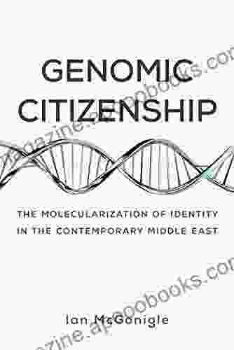 Genomic Citizenship: The Molecularization Of Identity In The Contemporary Middle East