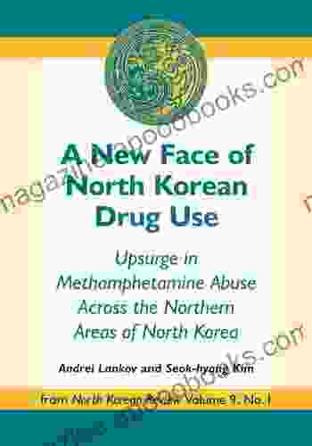 A New Face Of North Korean Drug Use: Upsurge In Methamphetamine Abuse Across The Northern Areas Of North Korea