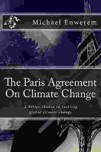 The Paris Agreement On Climate Change: A Better Chance To Tackling Global Climate Change