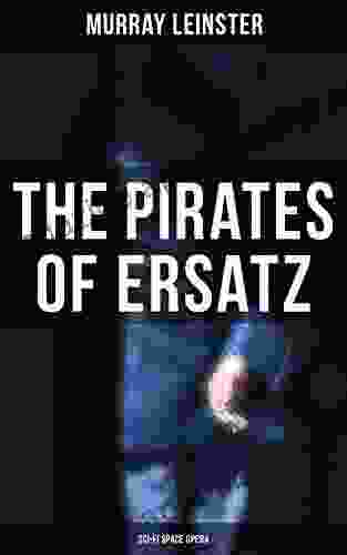 The Pirates Of Ersatz (Sci Fi Space Opera): A Space Opera