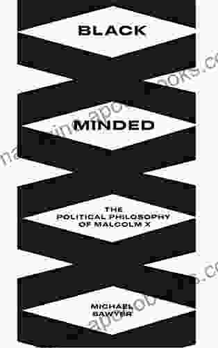 Black Minded: The Political Philosophy Of Malcolm X (Black Critique)