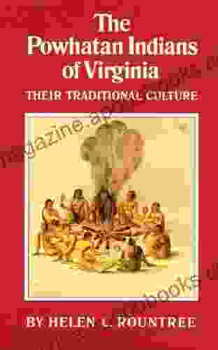 The Powhatan Indians of Virginia: Their Traditional Culture (The Civilization of the American Indian 193)